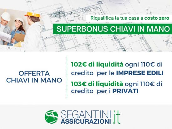  I vantaggi dell’offerta Superbonus Chiav in Mano di Segantini Assicurazioni