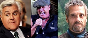 Jay Leno, Brian Johnson, Jeremy Irons