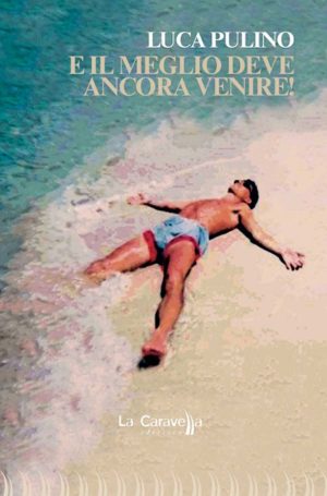 E il meglio deve ancora venire di Luca Pulino