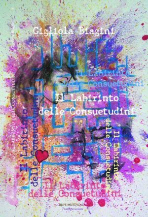 “Il labirinto delle consuetudini” di Gigliola Biagini