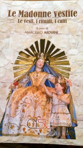 "Le Madonne vestite. Le vesti, i rituali, i culti"