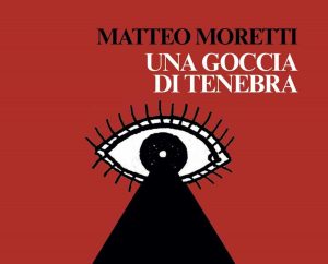 Una goccia di tenebra di Matteo Moretti