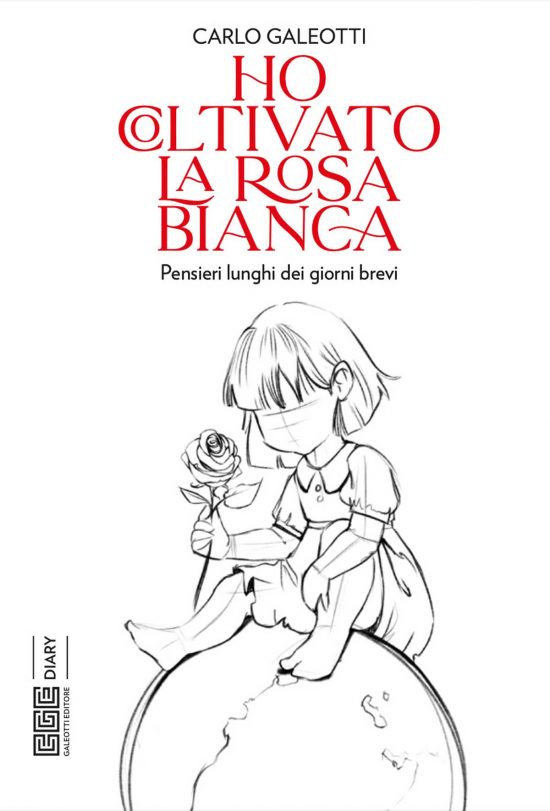 Ho coltivato la rosa bianca di Carlo Galeotti
