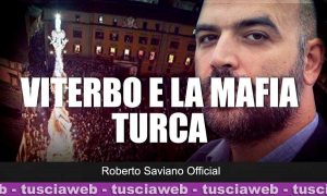 Roberto Saviano: "Viterbo capitale della mafia turca"