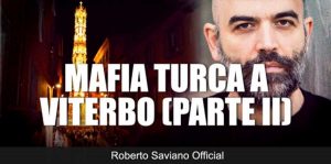 Roberto Saviano torna a parlare di mafia Turca e Viterbo